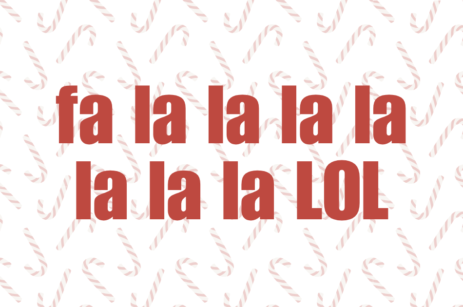 candy cane background with text that reads "fa la la la la la la la la LOL"