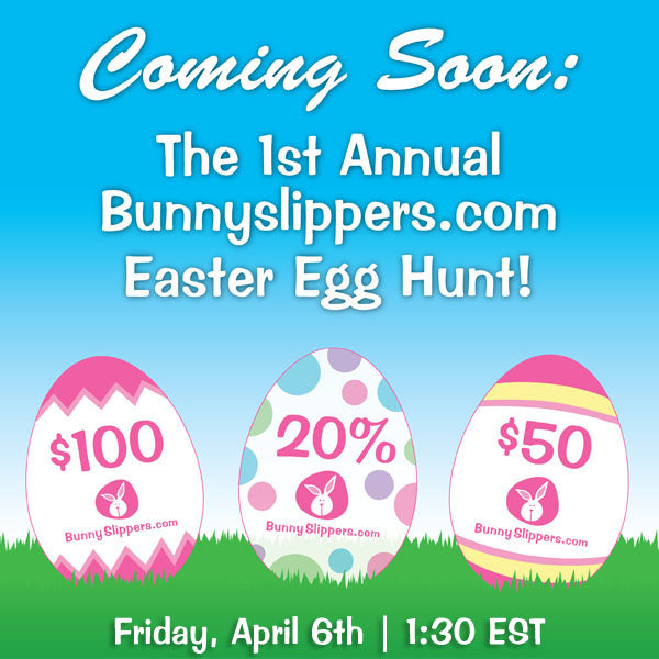 Coming Soon: The 1st Annual Bunnyslippers.com Easter Egg Hunt!